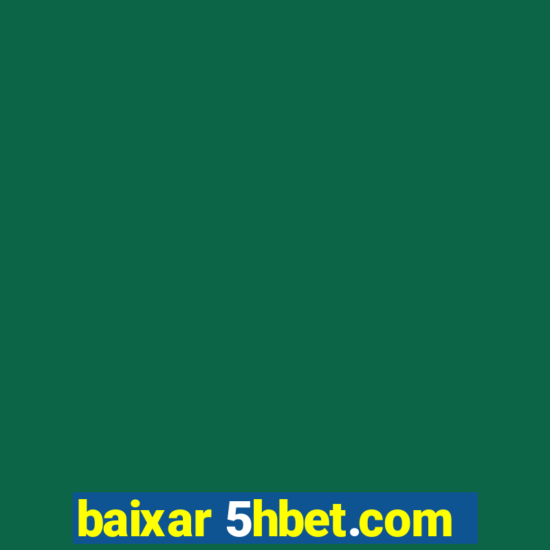 baixar 5hbet.com